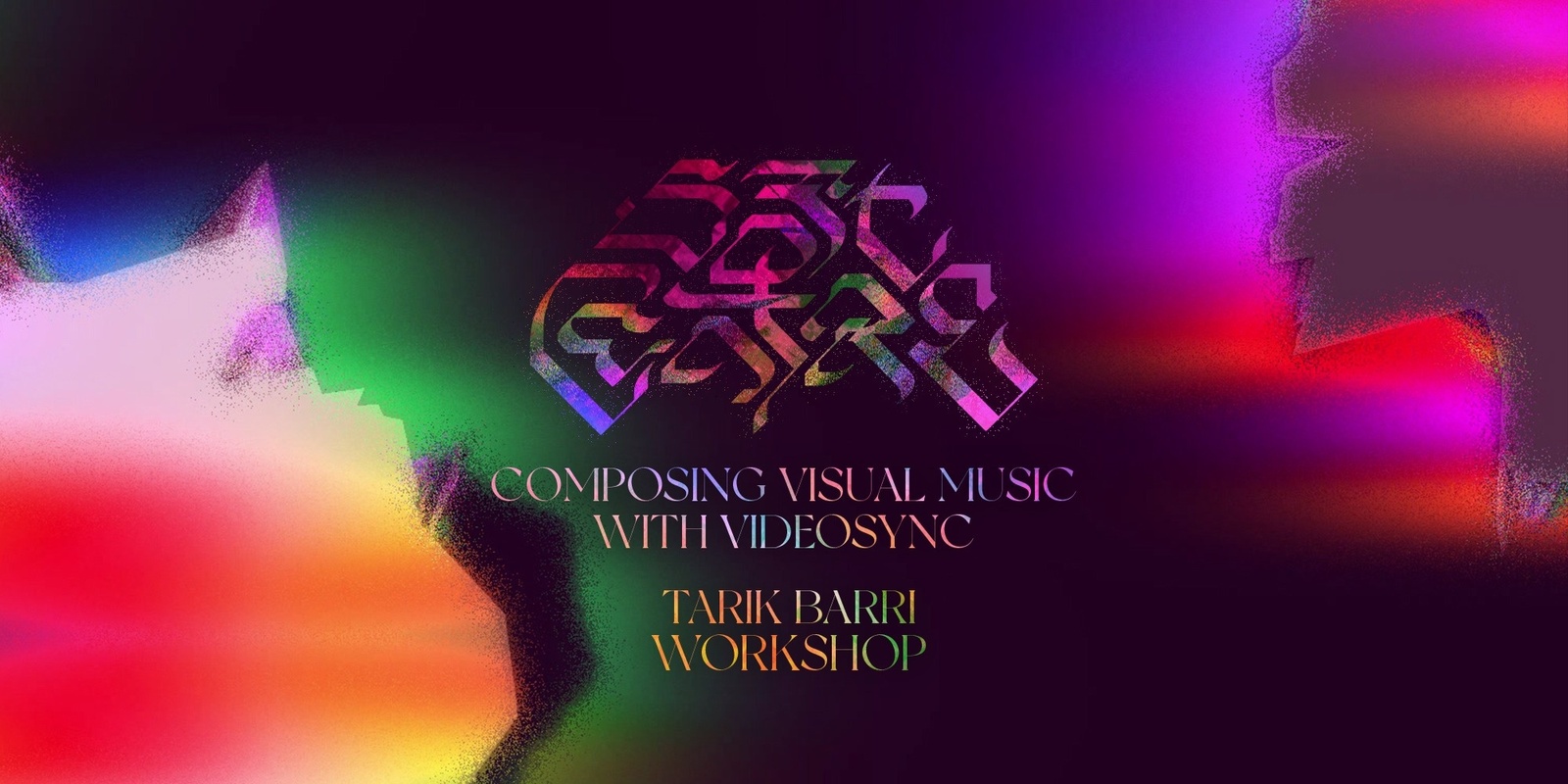 Banner image for WORKSHOP : Composing Visual Music with Videosync – Tarik Barri