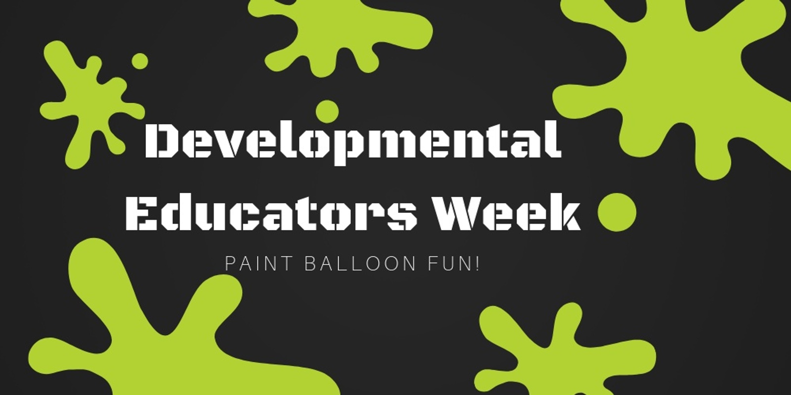 Banner image for Developmental Educators Week - Paint Balloon Our DESS Team!!!