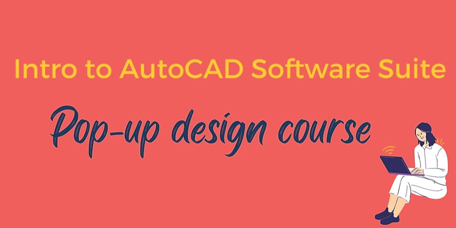 Banner image for Pop-Up Design Course: Introduction to AutoCAD Software Suite
