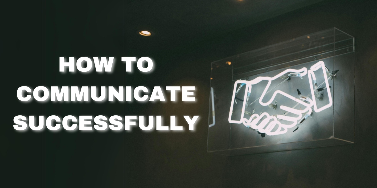 Banner image for How to Communicate Successfully