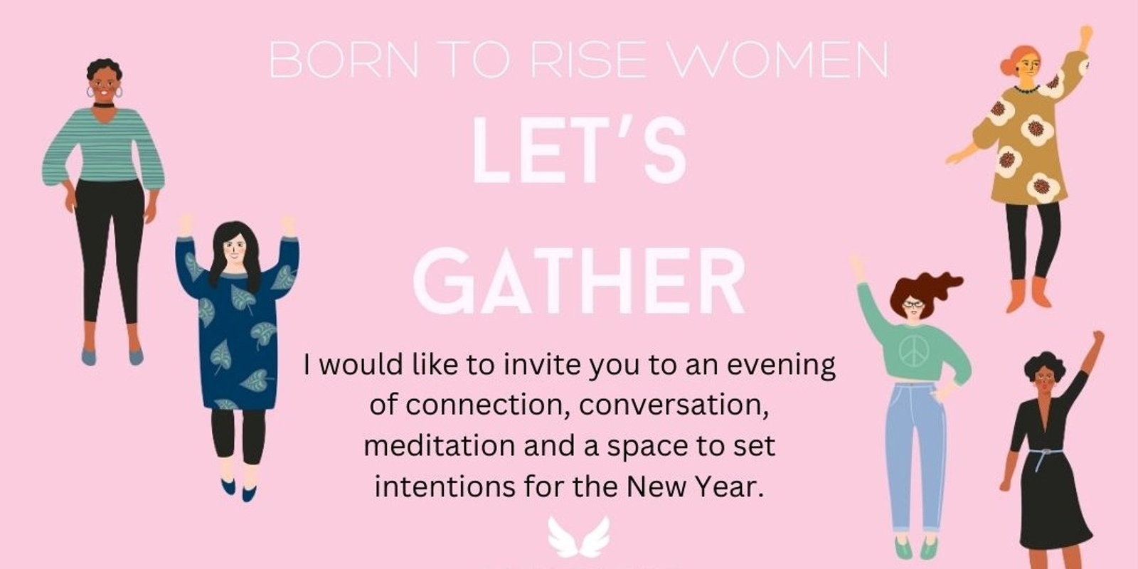 Banner image for Born to Rise - Women's Gathering for connection and intention setting for new year.