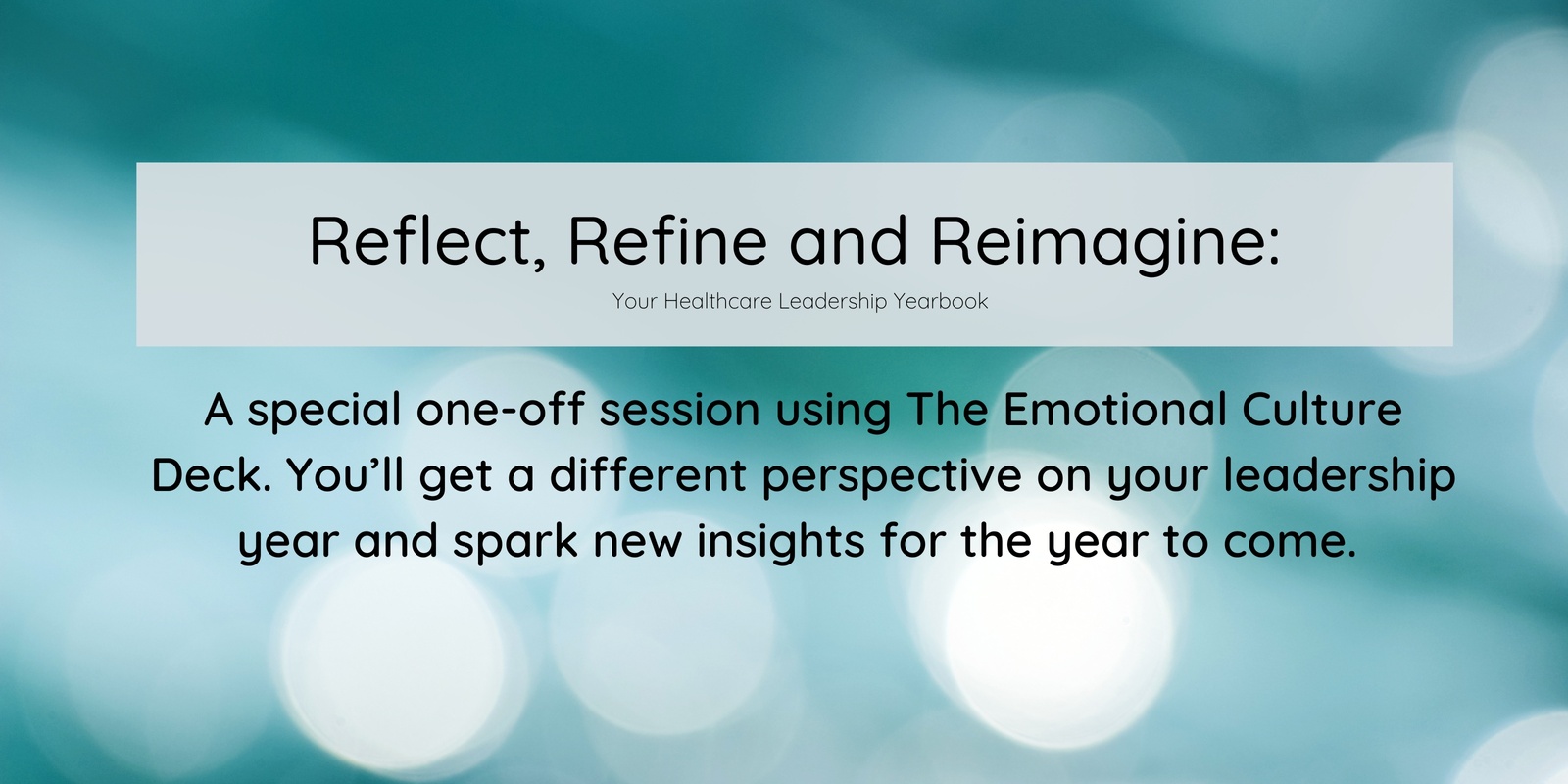 Banner image for Reflect: Refine and Reimagine. Your leadership yearbook with the Emotional Culture Deck