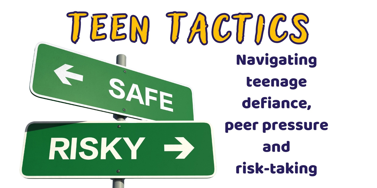 Banner image for Teen Tactics: Navigating teenage defiance, peer pressure and risk-taking