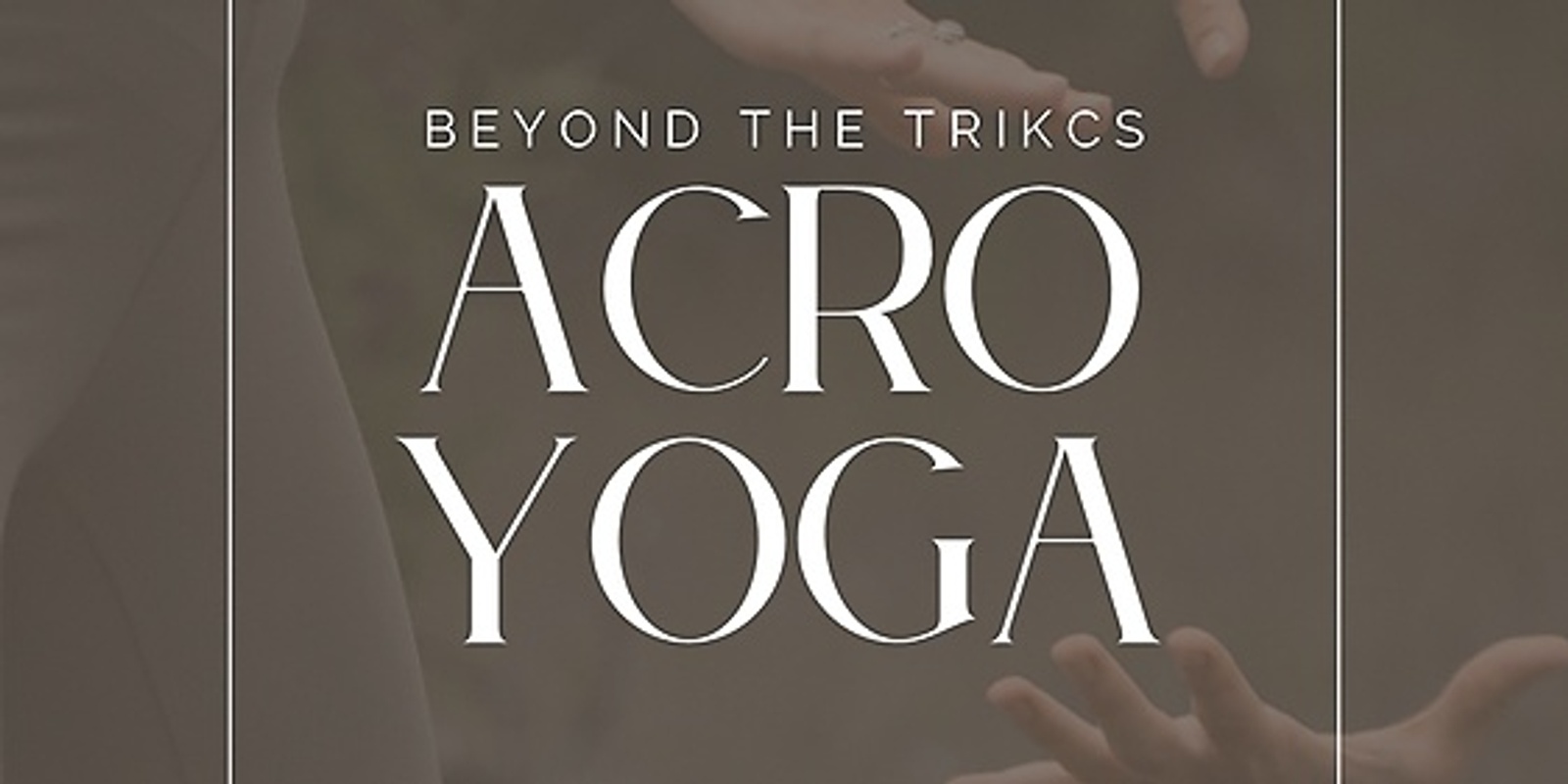 Banner image for ACROYOGA BEYOND THE TRICKS