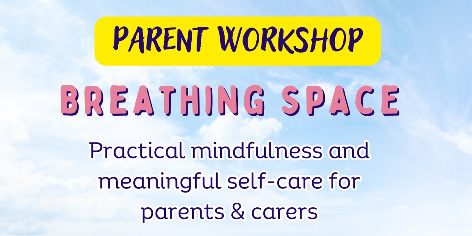 Banner image for Breathing Space: Practical mindfulness and meaningful self-care for parents & carers