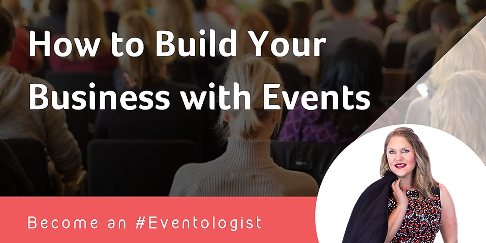 Banner image for How To Build Your Business With Events