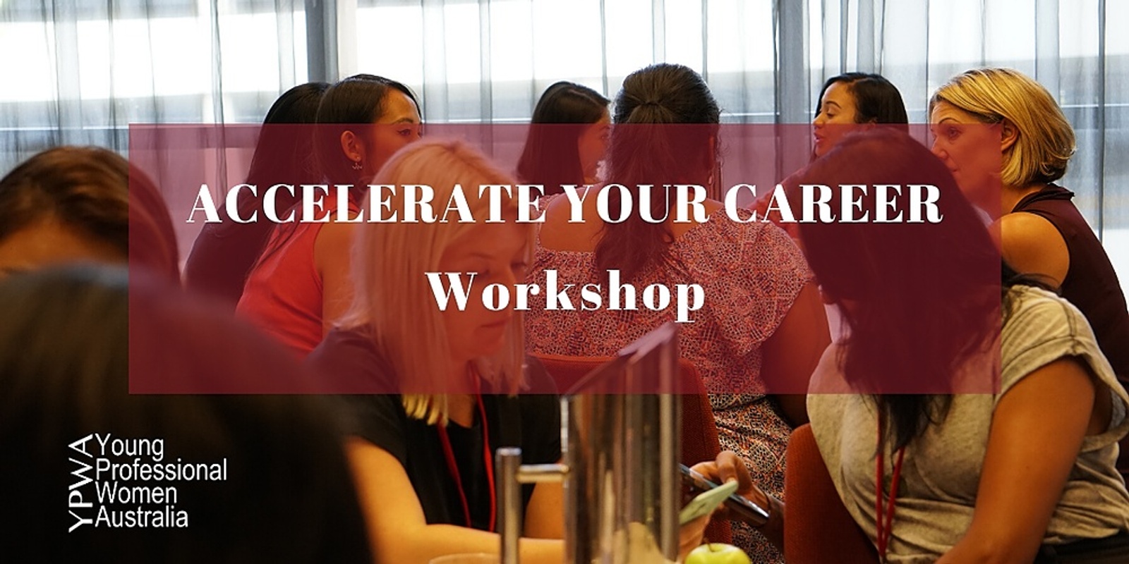 Banner image for Young Professional Women Australia - Accelerate Your Career Workshop - Virtual  (July 2020)