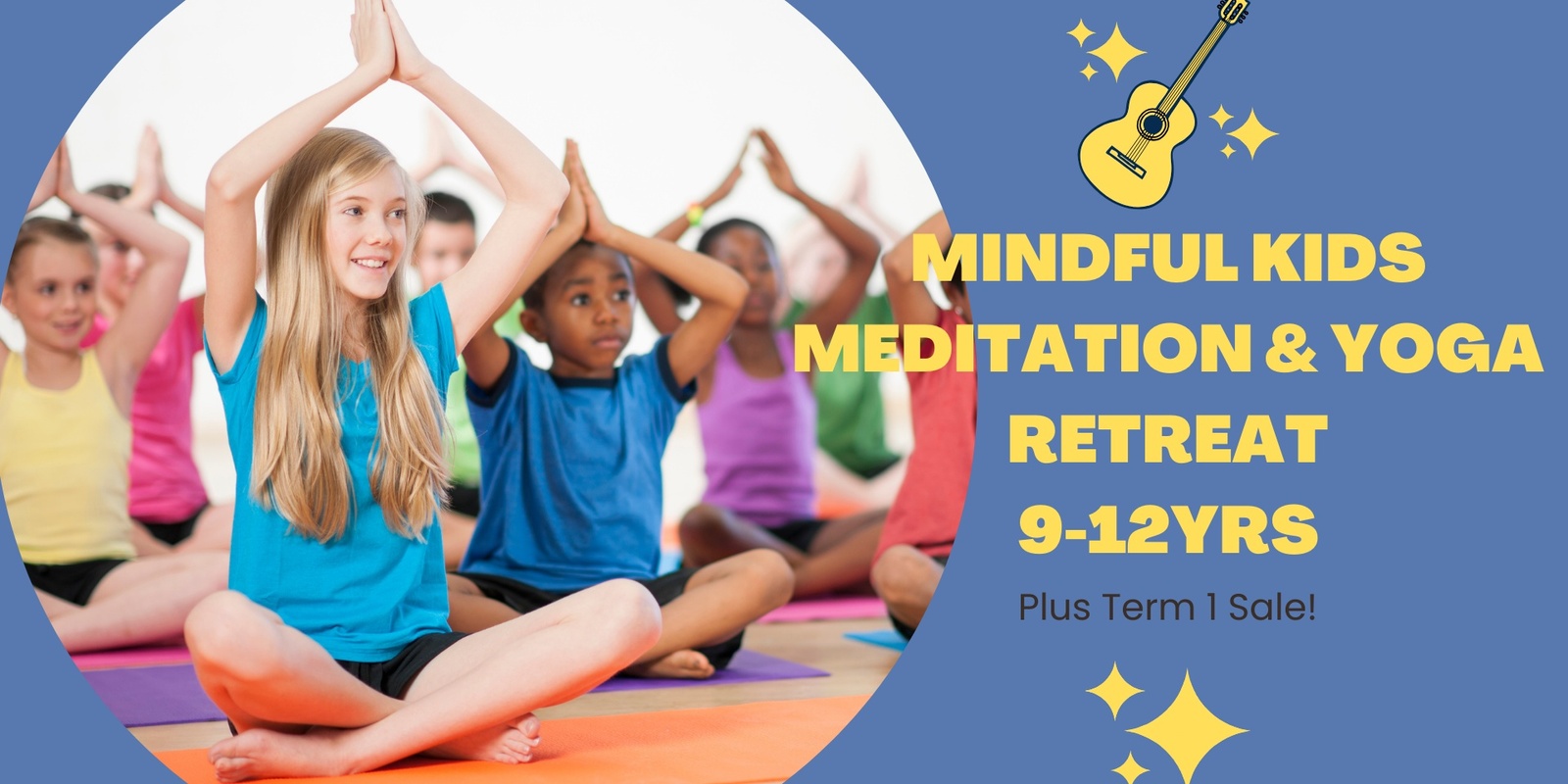 Banner image for Mindful Kids Meditation & Yoga Retreat (9-12yrs) + Term 1 Sale