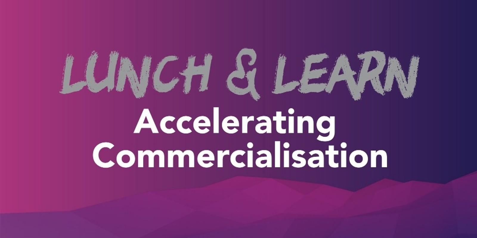 Banner image for Accelerating Commercialisation Lunch and Learn