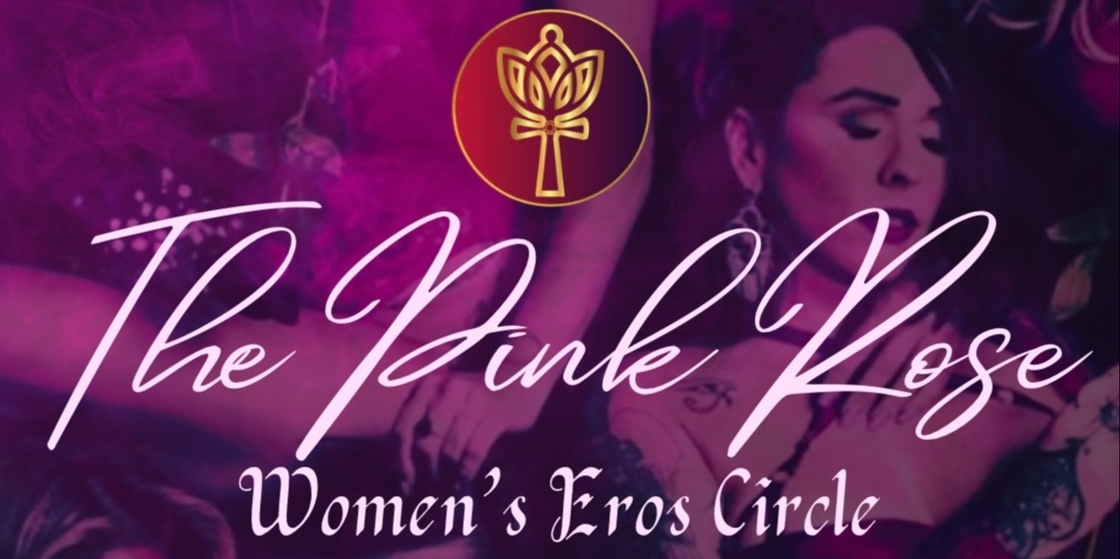 Banner image for The Pink Rose: Women’s Eros Circle