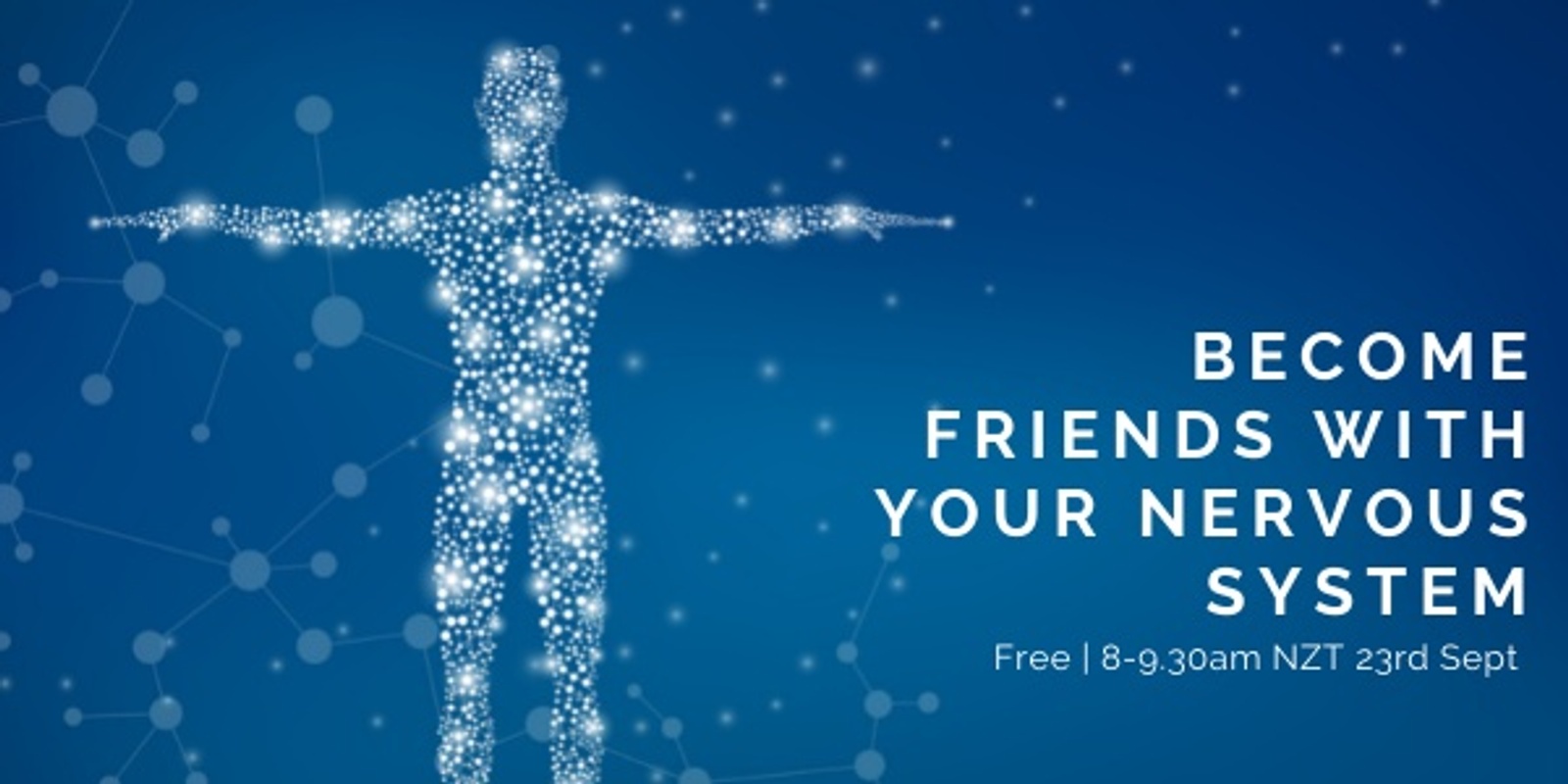 Banner image for BECOME FRIENDS WITH YOUR NERVOUS SYSTEM - get to know what dictates how you experience what you experience. 