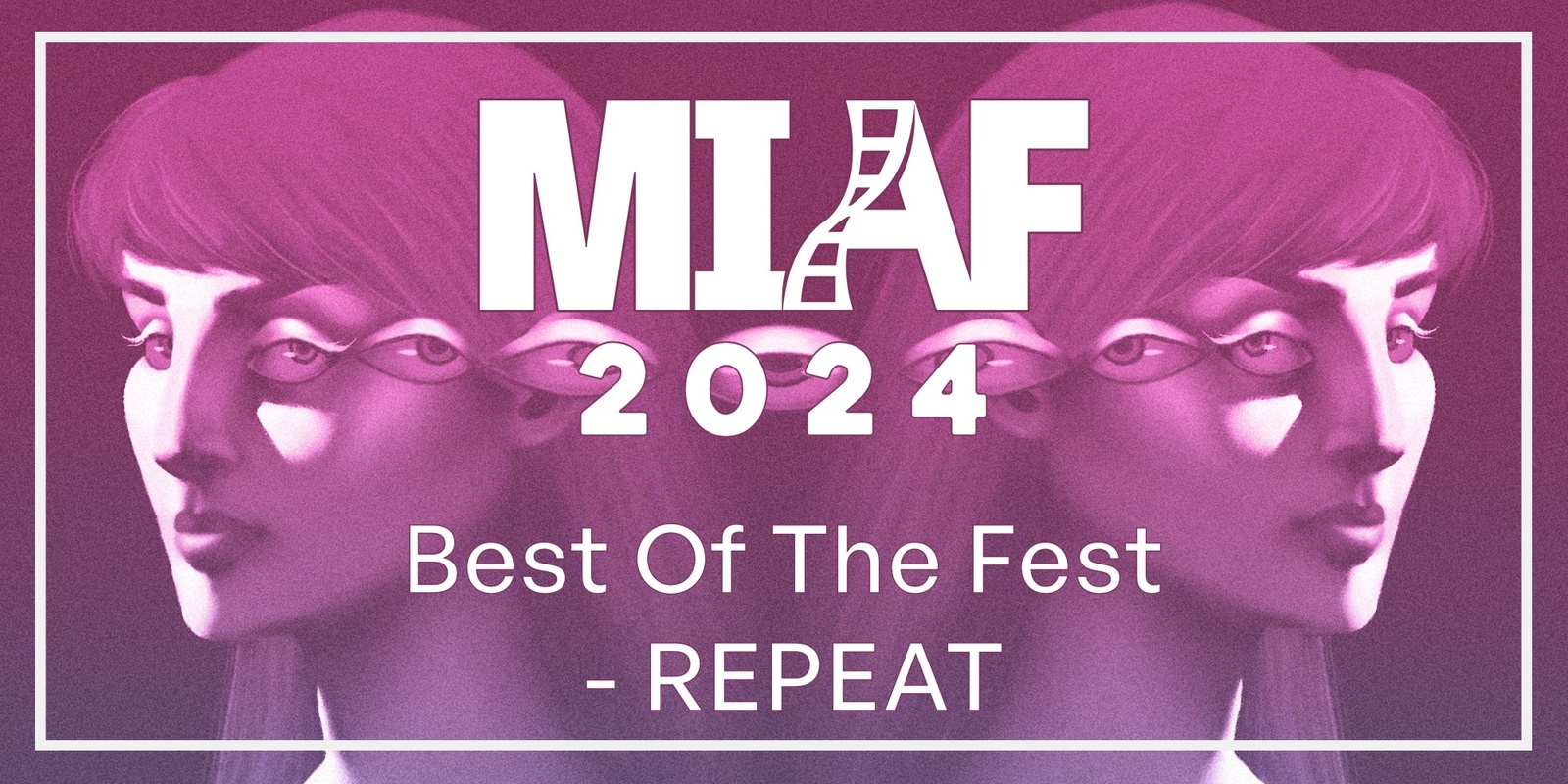 Banner image for MIAF 2024 - Best Of The Fest – REPEAT (18+)
