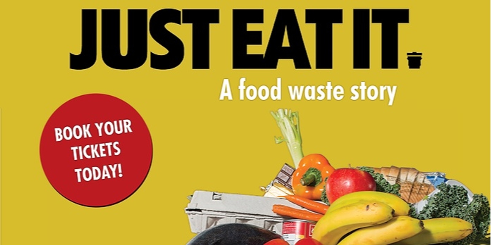 Just Eat It - Movie Screening - Love Food Hate Waste 