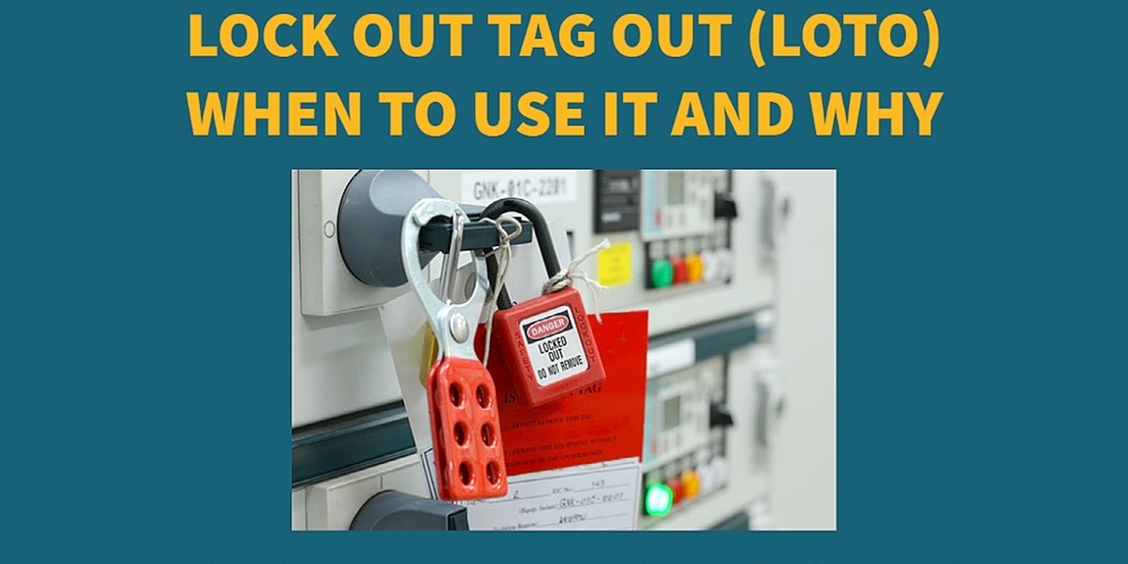 Banner image for Lock Out Tag Out (LOTO) - When to use it and why