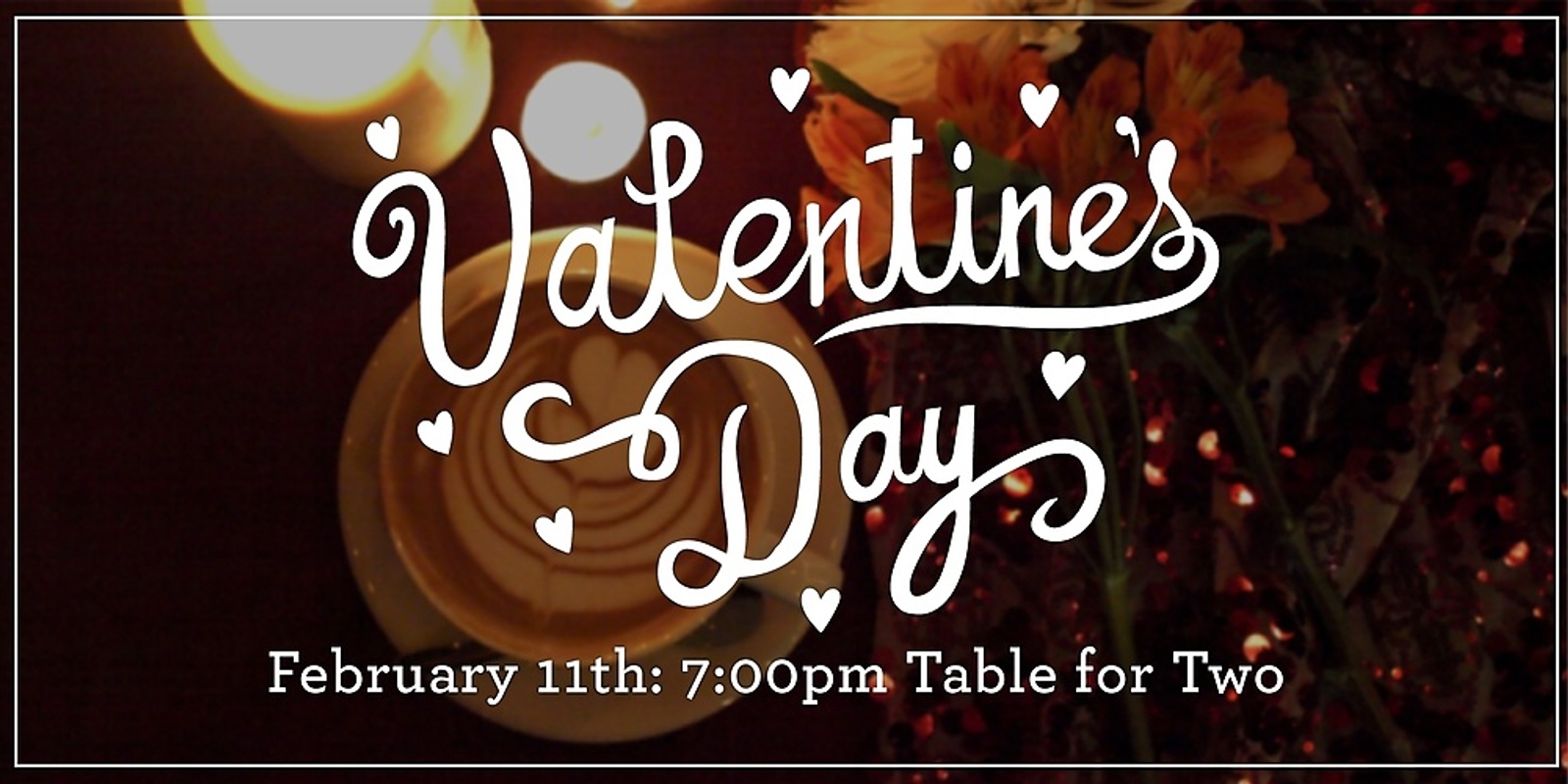 Banner image for Saturday, Feb 11th Valentine's Day Seating 7:00pm 