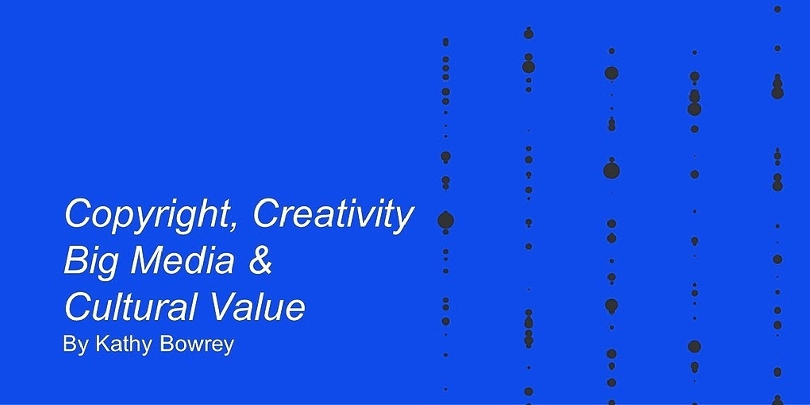 Banner image for Copyright, Creativity, Big Media & Cultural Value