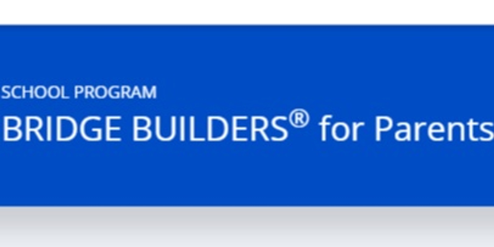 Banner image for Bridge Builders Parent Information Session