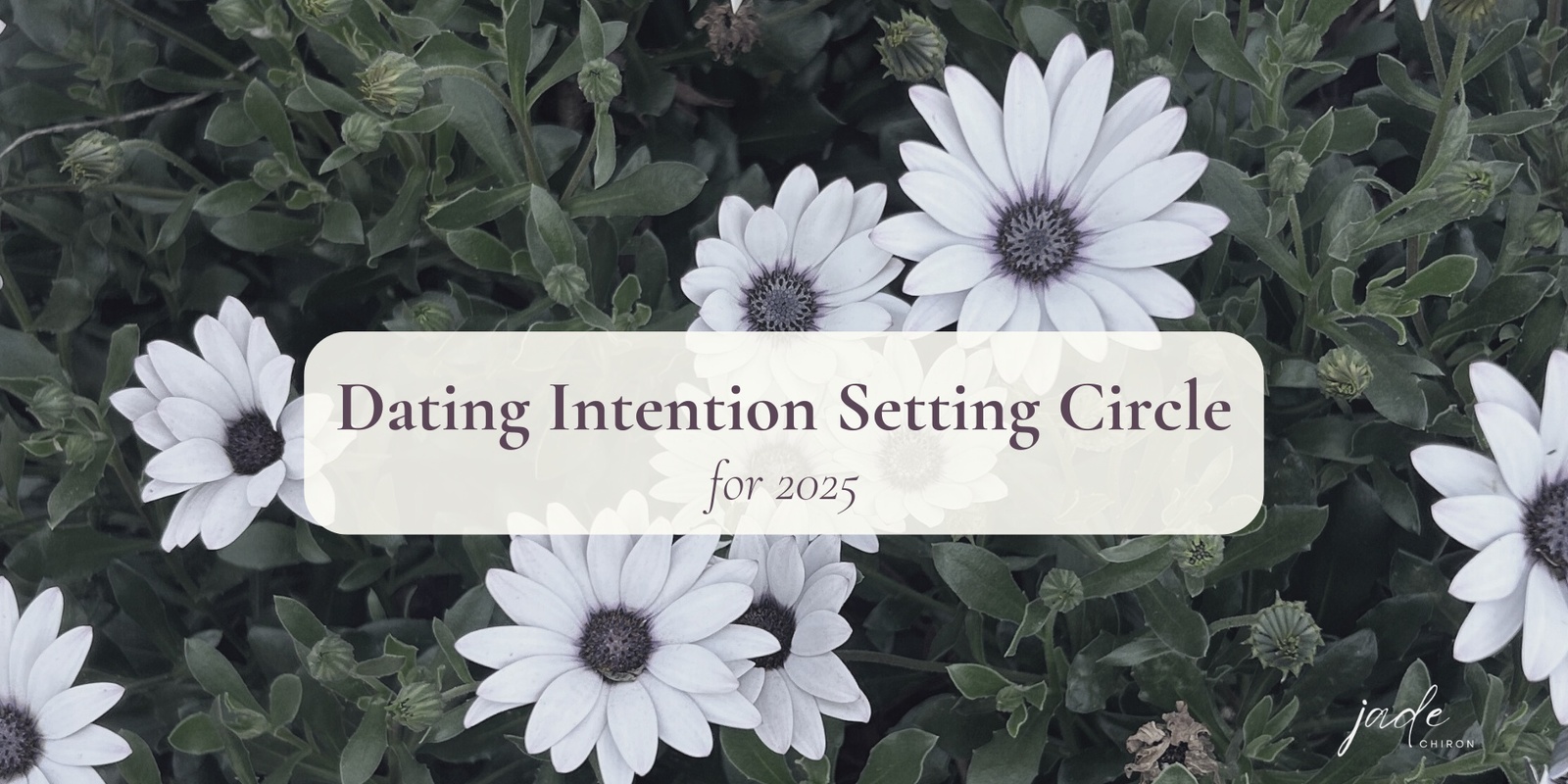 Banner image for 2025 Dating Intention Setting Circle - pay what you feel x