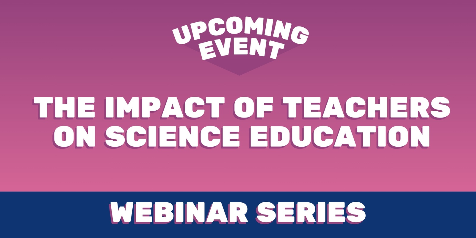 Banner image for Inspiring the Future: The Impact of Teachers on Science Education