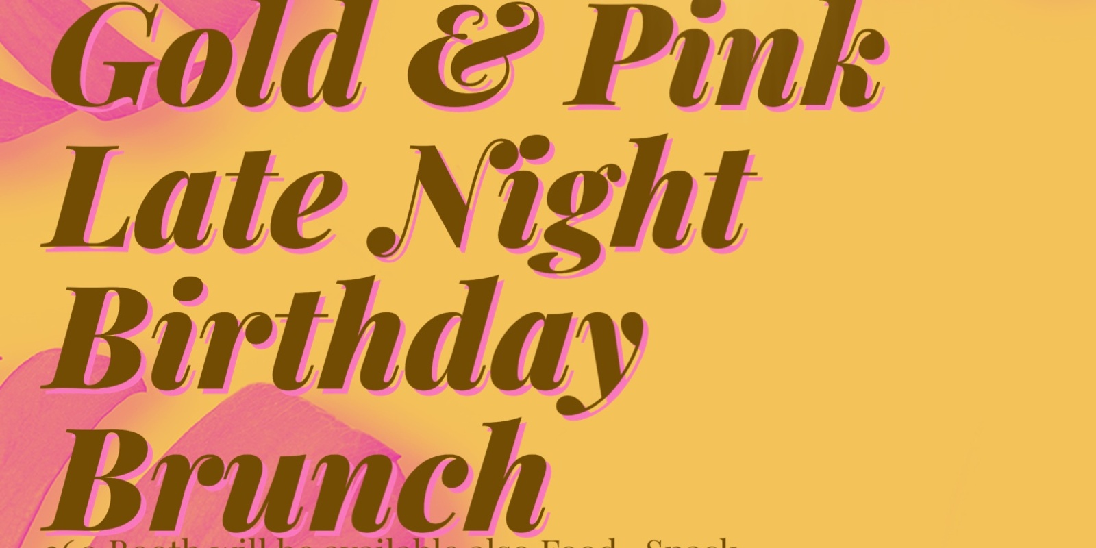 Banner image for Everything Gold & Pink Late Night  Birthday Brunch