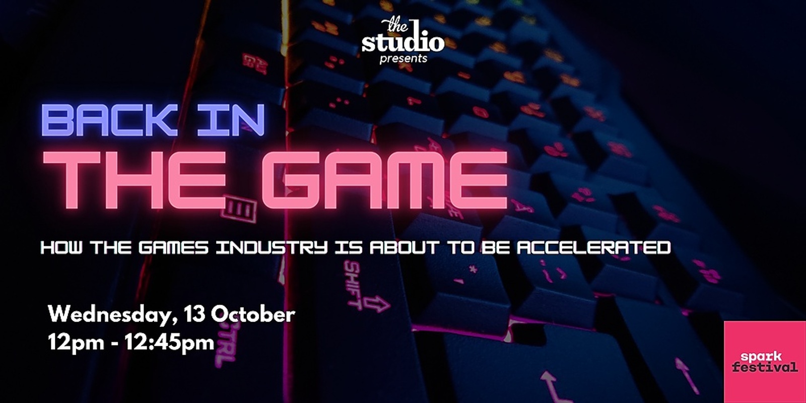Banner image for Back in the Game - The Studio & Spark Festival