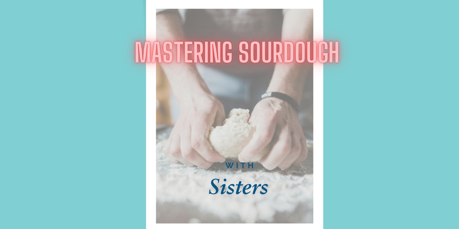 Banner image for Mastering Sourdough: Learn to Create the Perfect Loaf with Sisters!