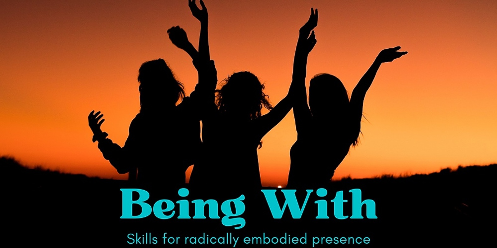 Banner image for Being with: Skills for radically embodied presence