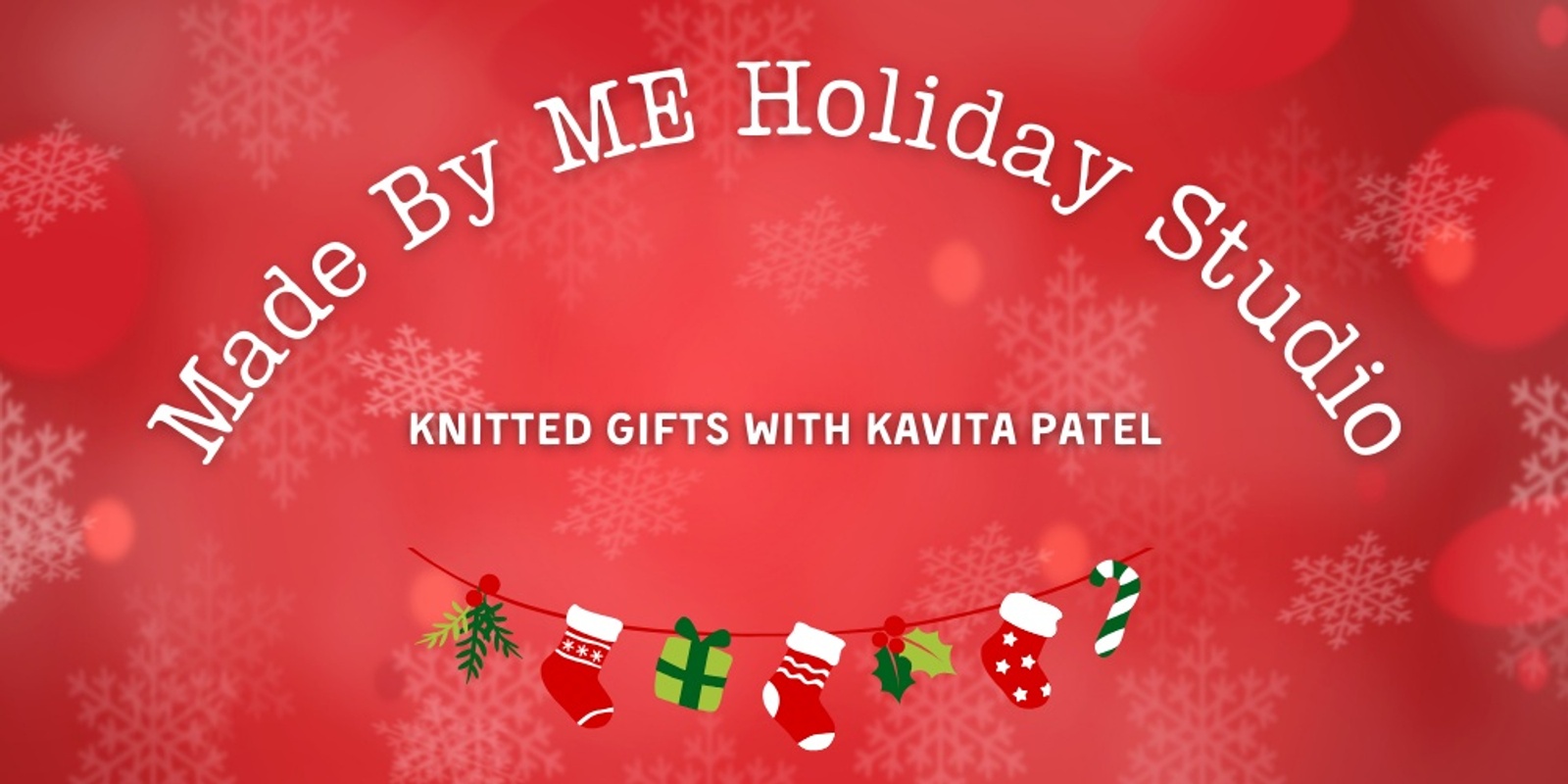 Banner image for Made By Me Holiday Studio: Knitted Gifts with Kavita Patel