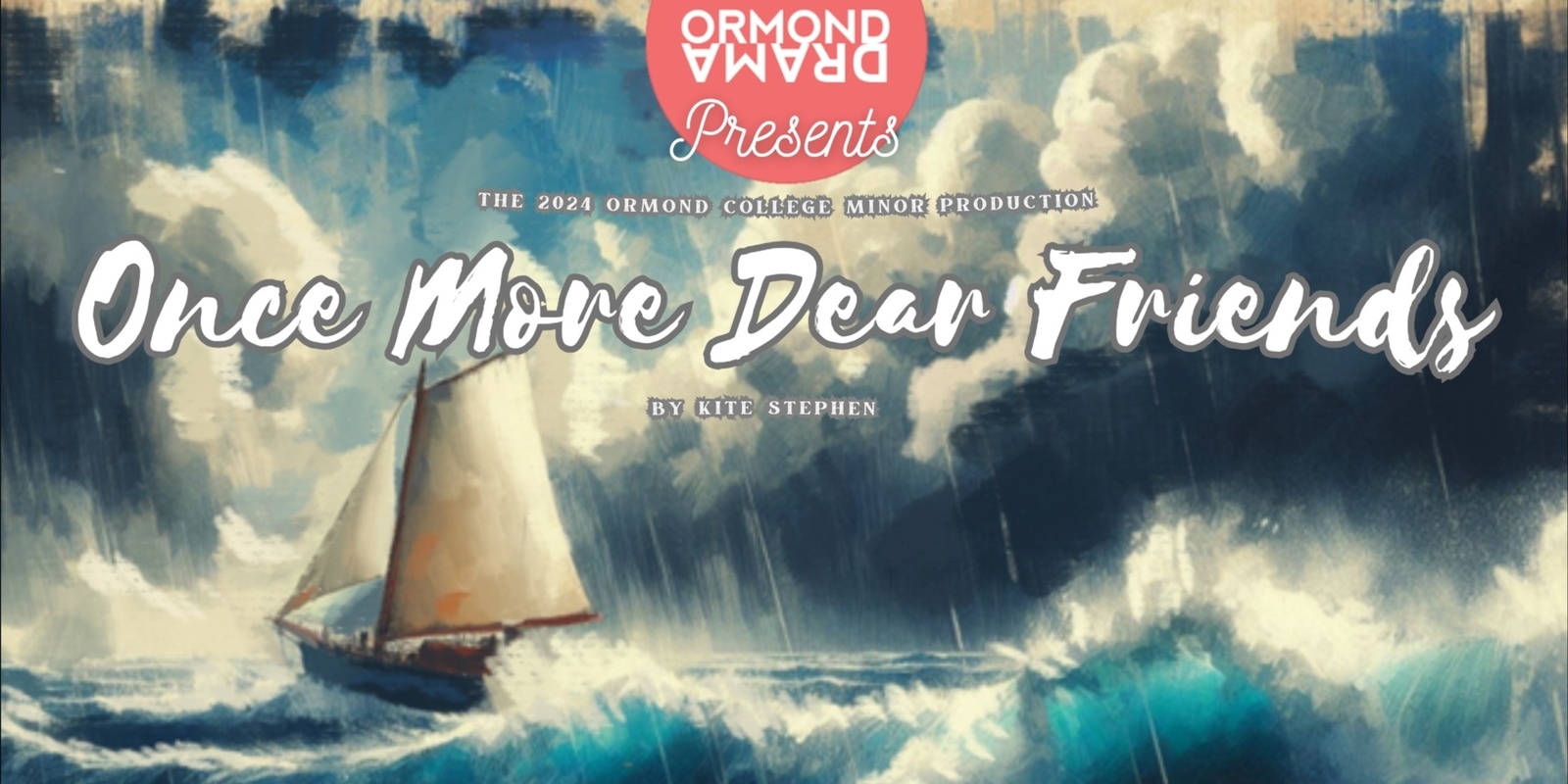 Banner image for ONCE MORE DEAR FRIENDS - Ormond Drama Minor Production 2024