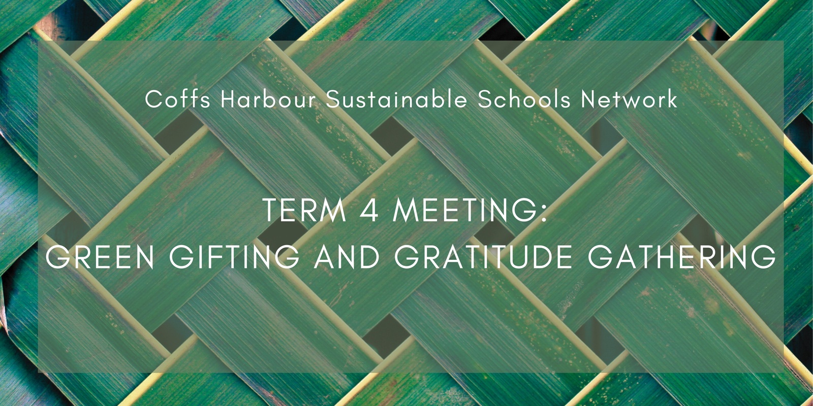 Banner image for Coffs Harbour Sustainable Schools Network: Term 4 Meeting and Green Gifting Gathering