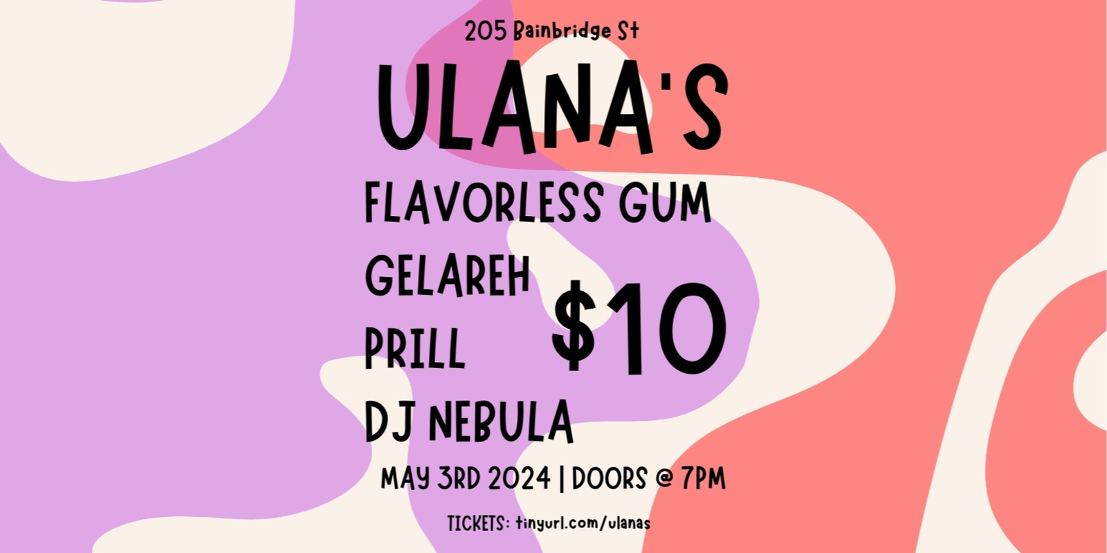 Banner image for ULANA'S ⭐️  FLAVORLESS GUM, GELAREH, PRILL, DJ NEBULA