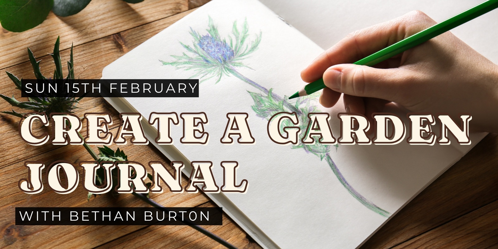 Banner image for Create a Garden Journal with Bethan Burton