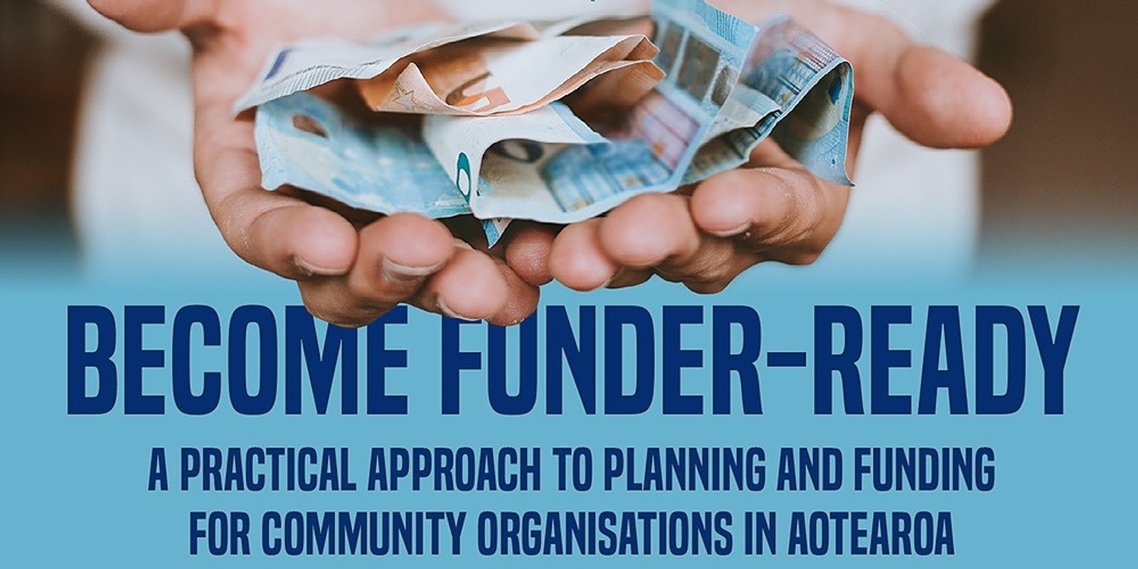 Banner image for Become funder-ready: A practical approach to planning and funding for community organisations in Aotearoa