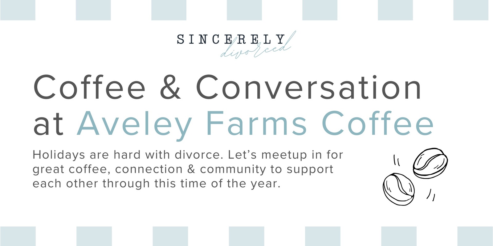 Banner image for Sincerely, Divorced Coffee & Conversation at Aveley Farms Coffee Roasters