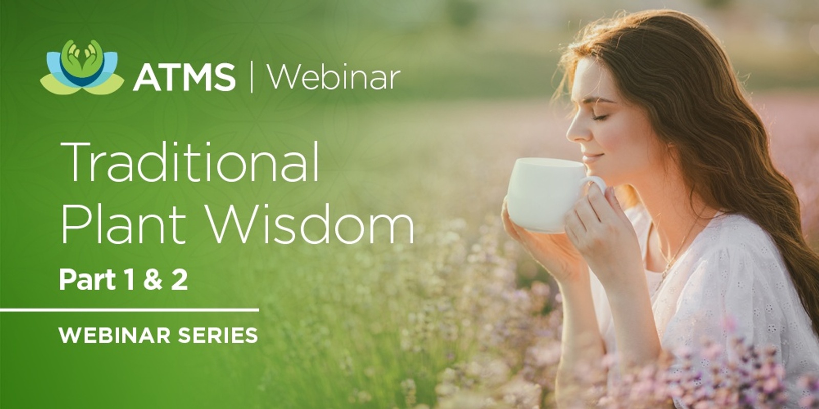 Banner image for Webinar Series: Traditional Plant Wisdom – Part 1 & Part 2