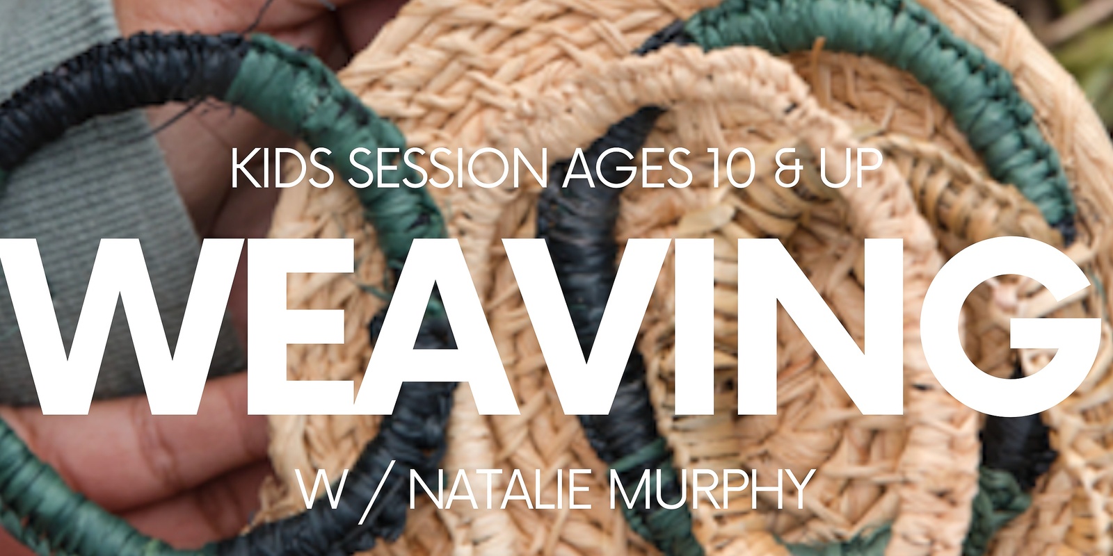 Banner image for Kids Weaving Session W / Natalie Murphy