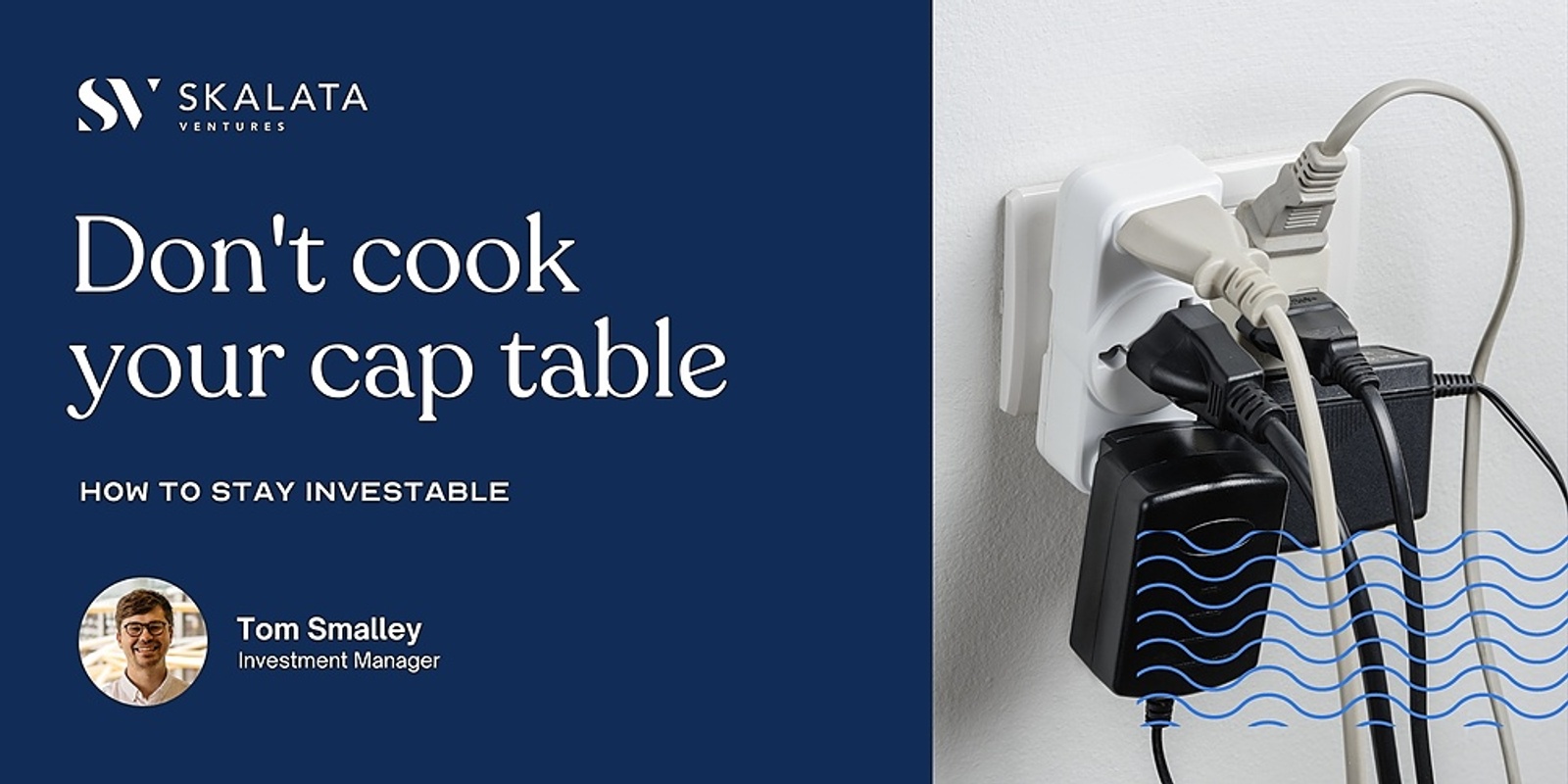 Banner image for Don’t cook your cap table: how to stay investable