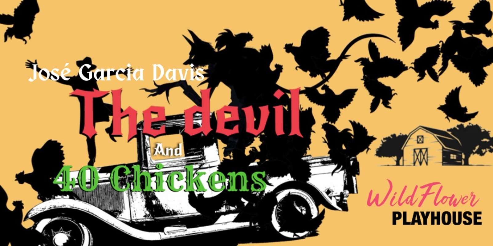 Banner image for "The Devil and Forty Chickens" Written, Directed and Performed by José Garcia Davis