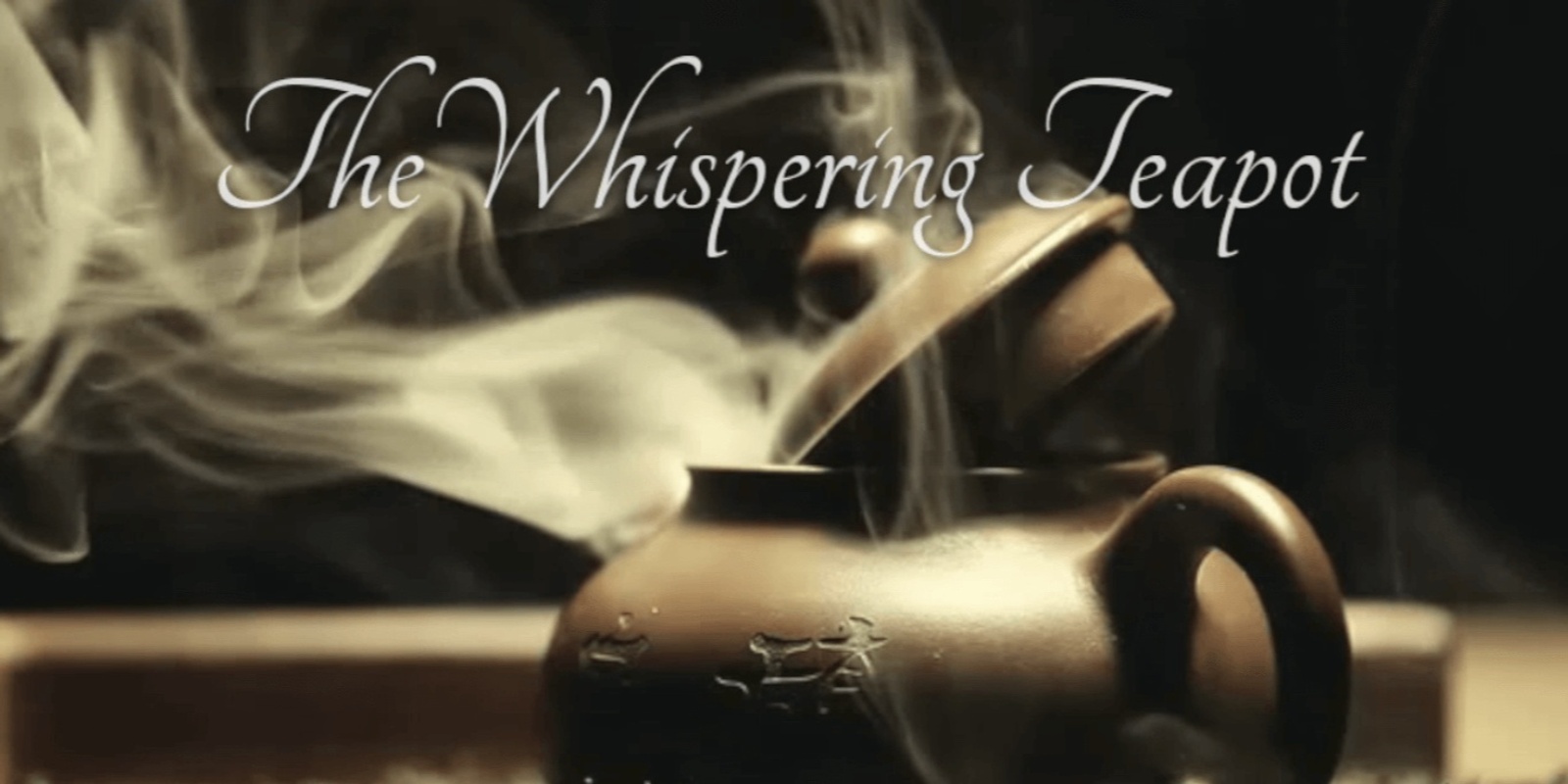 Banner image for The Whispering Teapot