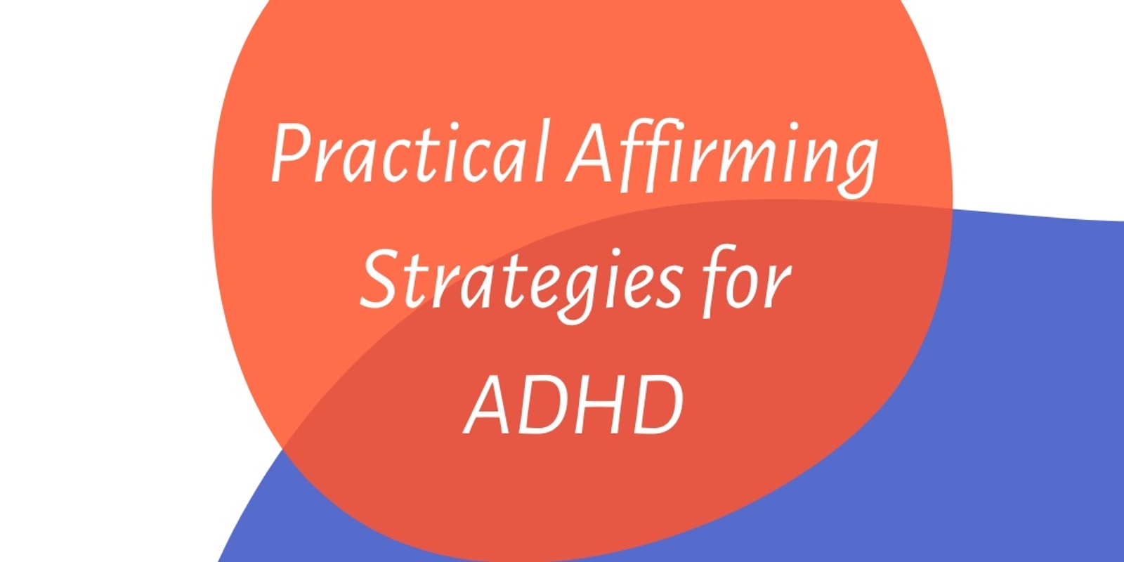 Banner image for Practical Affirming Strategies for ADHD