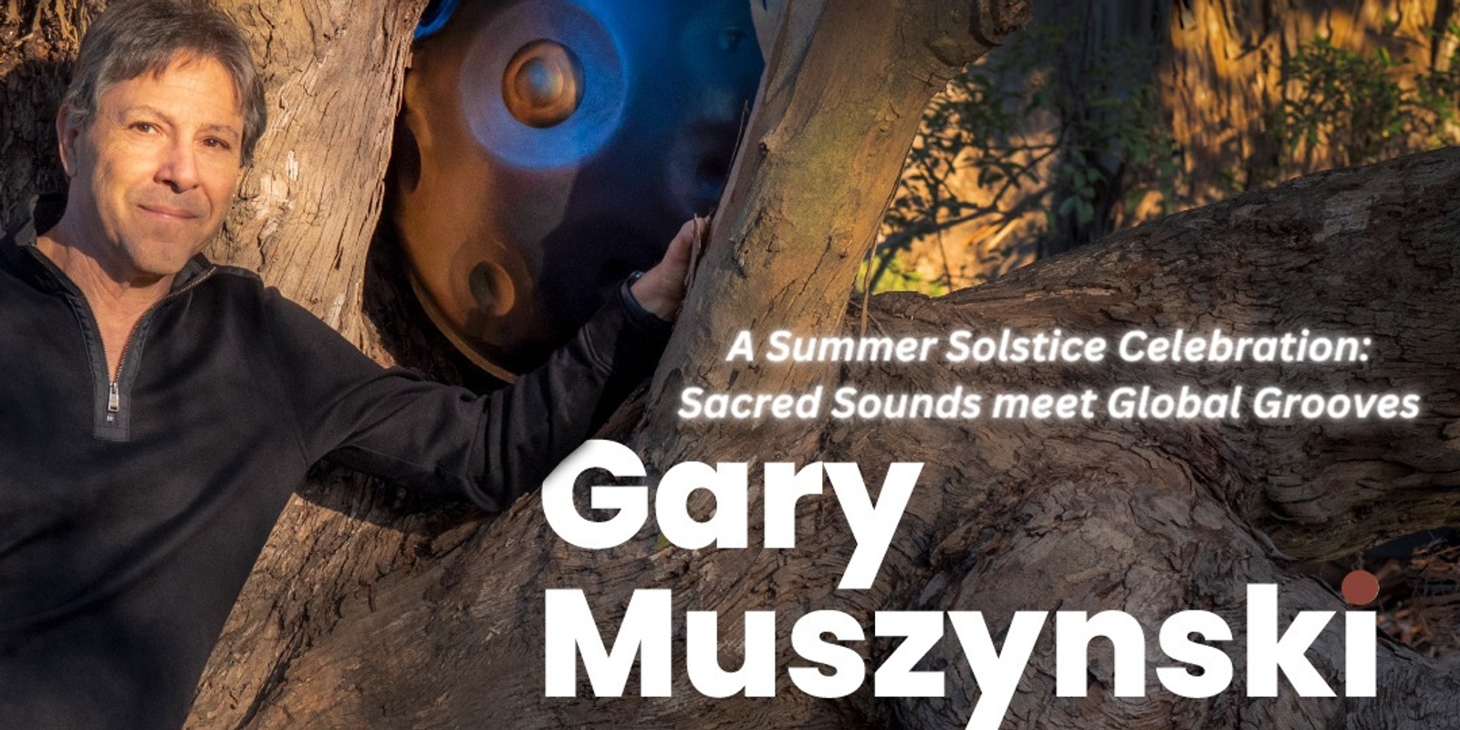 Banner image for Summer Solstice with Gary Muszynski: Sacred Sounds Meet Global Grooves