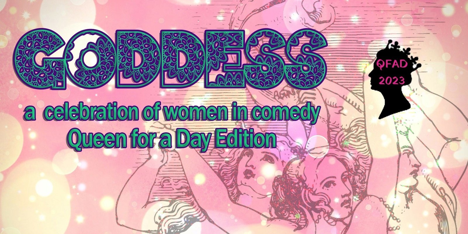 Banner image for Queen for a Day Presents: Goddess