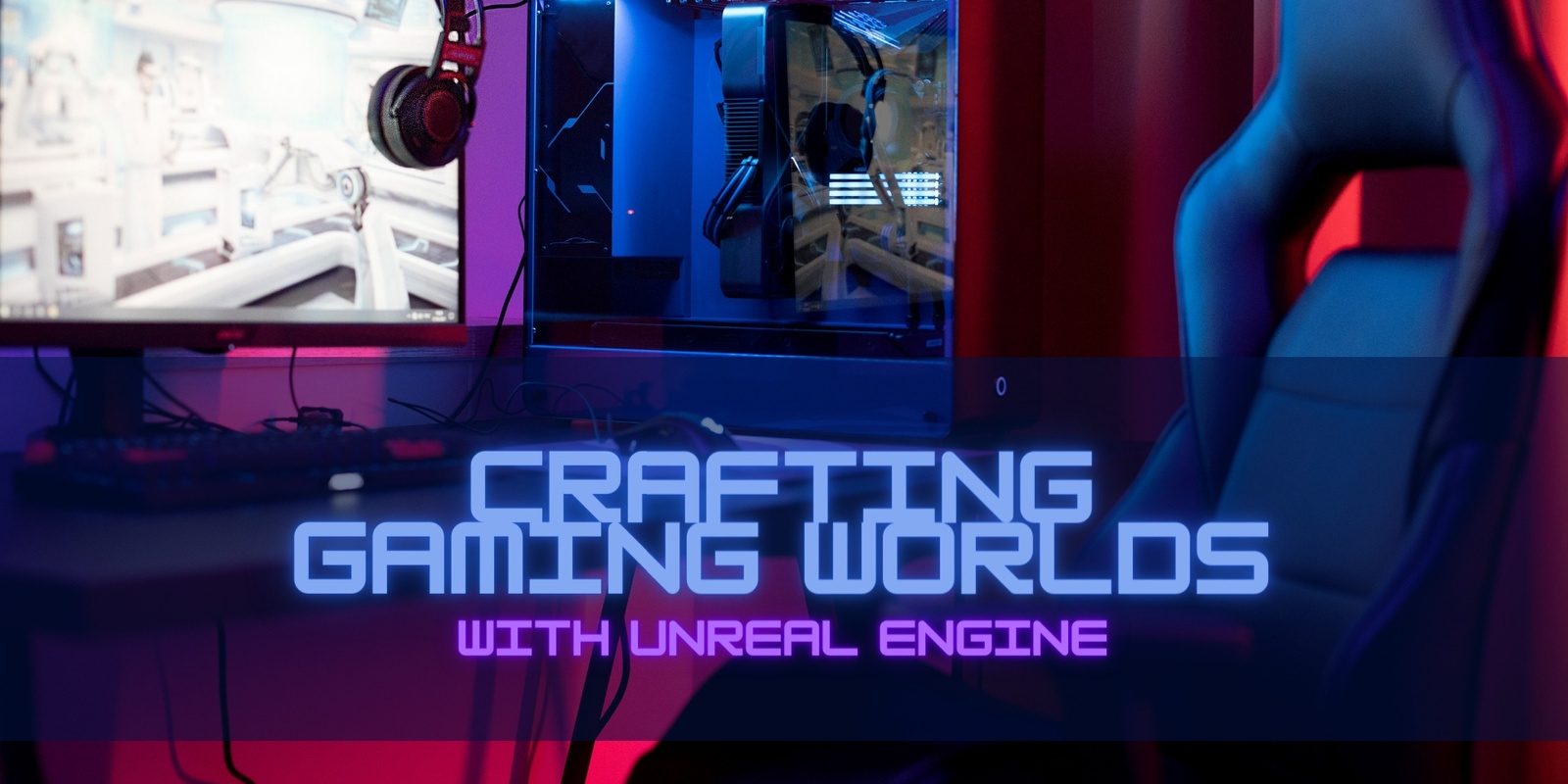 Banner image for Crafting game worlds with Unreal Engine