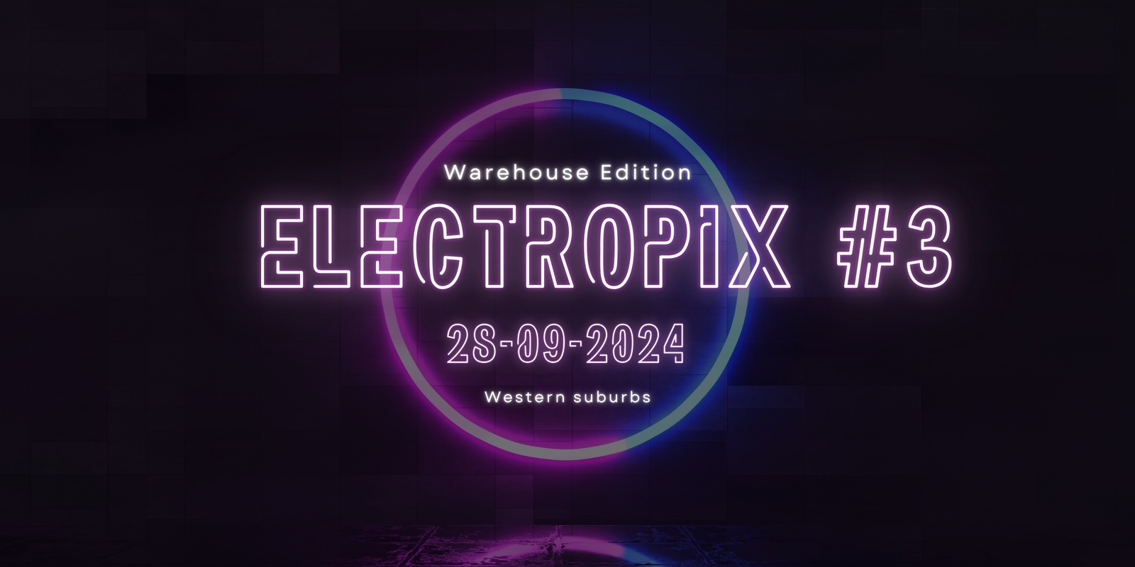 Banner image for Electropix #3 - Warehouse