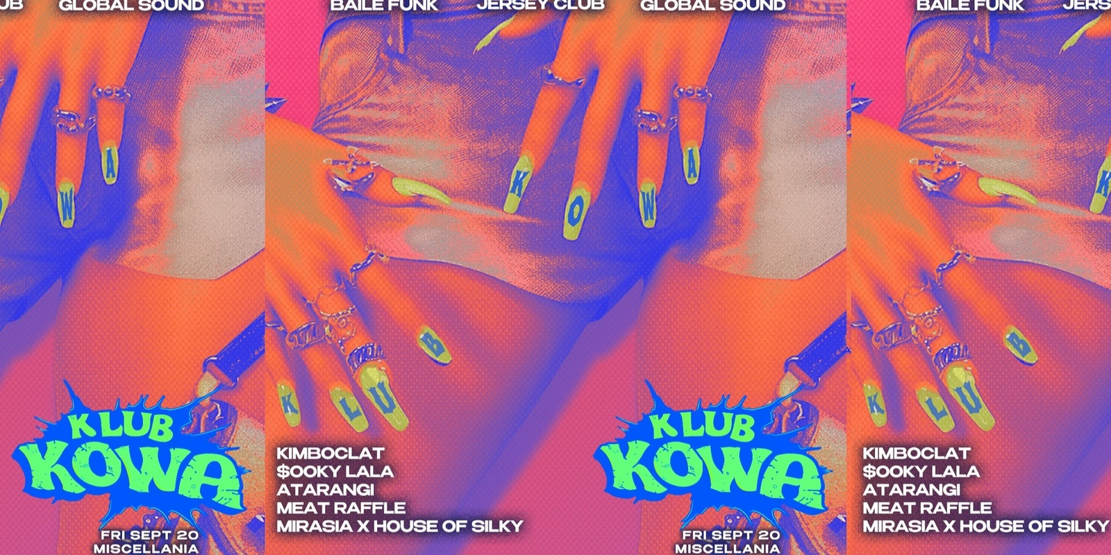 Banner image for Klub Kowa feat. KIMBOCLAT, $OOKY LALA, ATARANGI, MIRASIA x HOUSE OF SILKY, MEAT RAFFLE