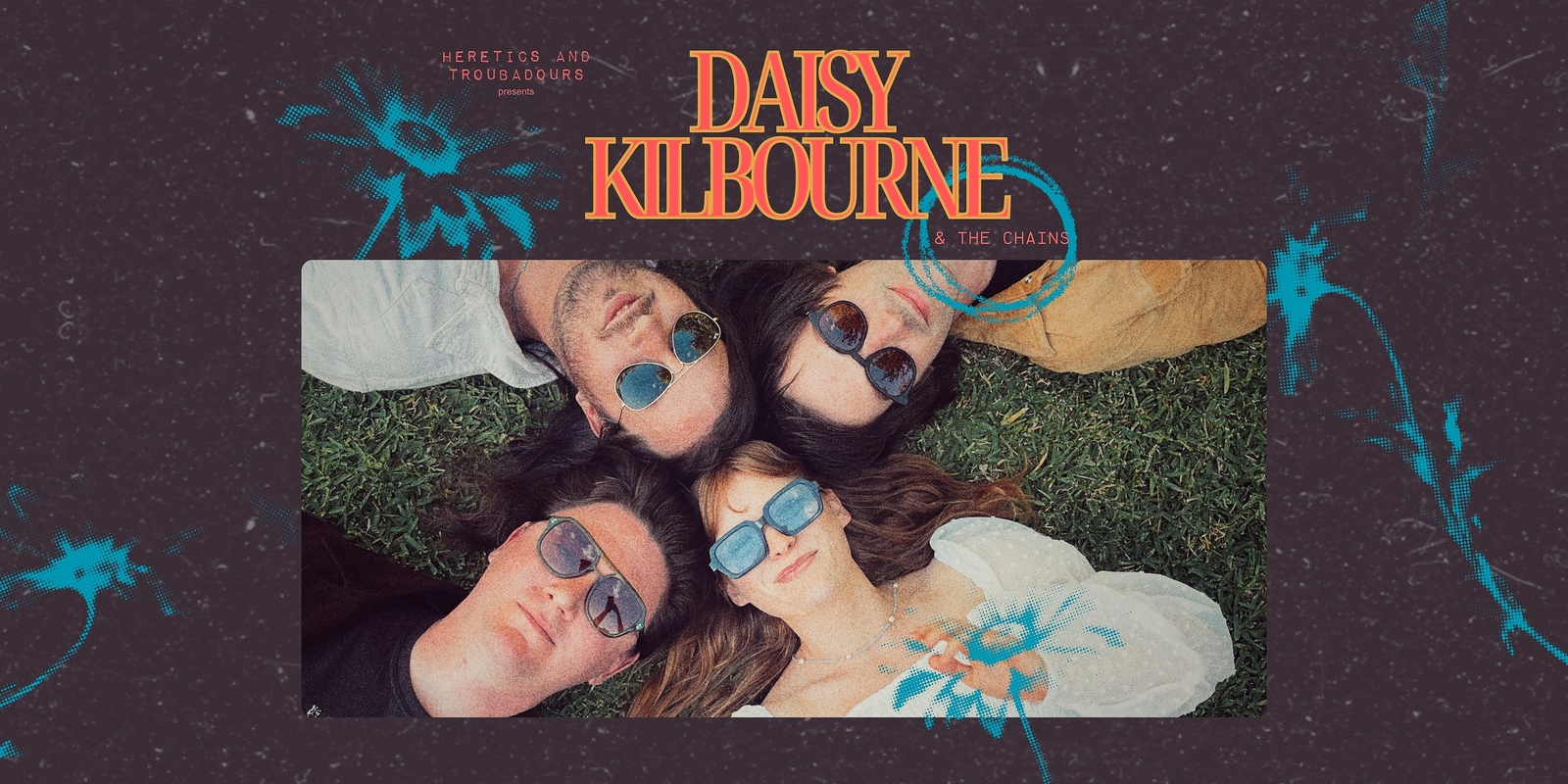 Banner image for Heretics and Troubadours Present: Daisy Kilbourne & The Chains - "Come Around" Launch Event