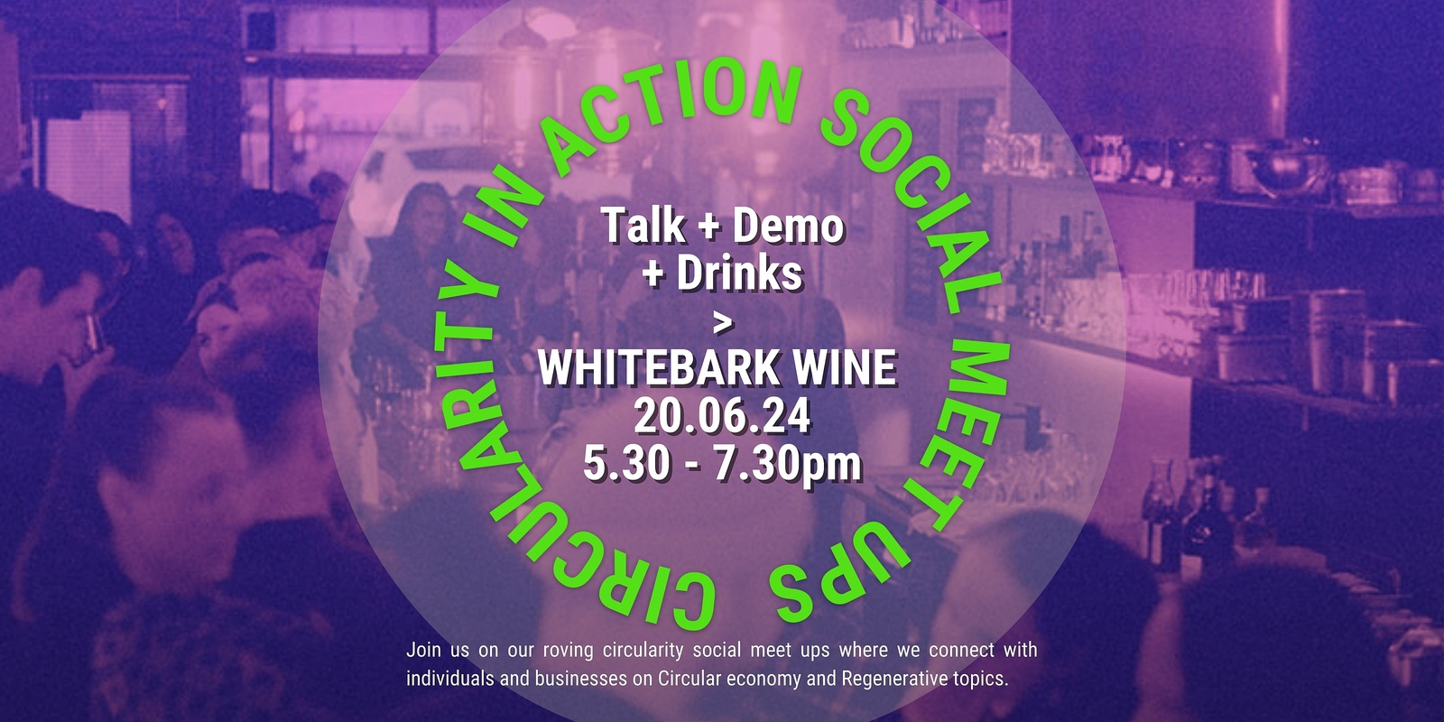 Banner image for Circularity in Action Social Meet Up - Whitebark Wine edition