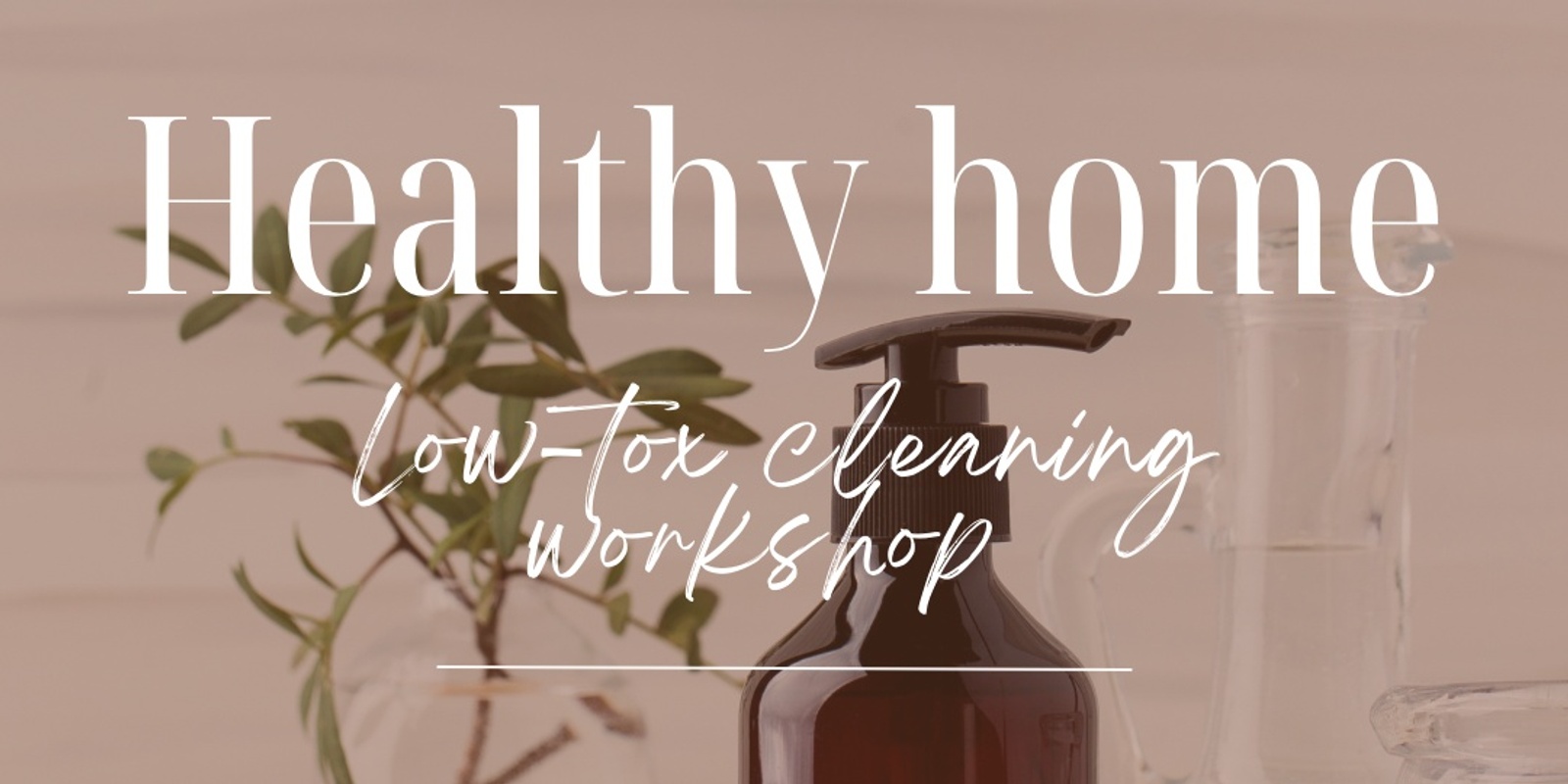 Banner image for Healthy Home | Low-tox cleaning Workshop 