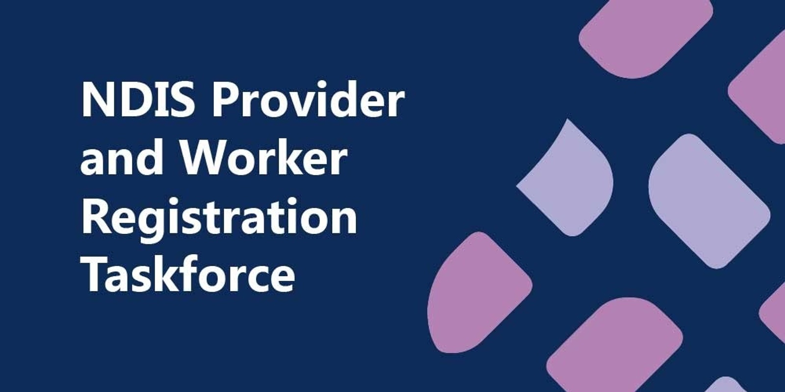 Banner image for NDIS Worker & Registration Taskforce - Open Roundtables