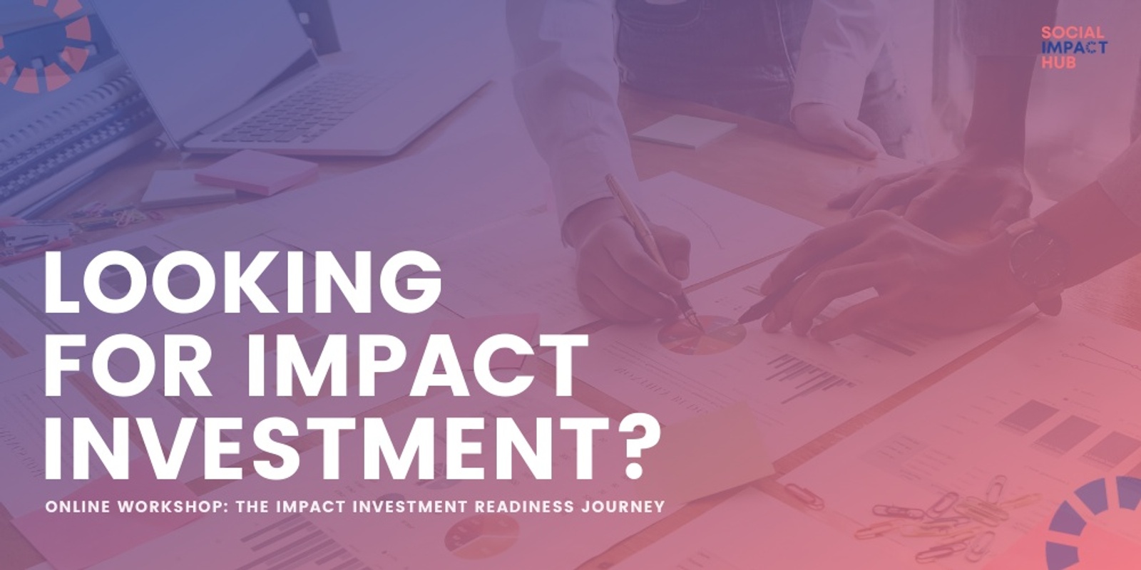 Banner image for Scaling Impact Online Workshop: the Impact Investment Readiness Journey